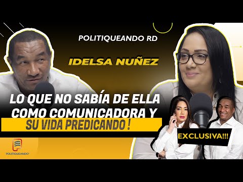 IDELSA NUÑEZ LO QUE NO SABÍA DE ELLA COMO COMUNICADORA Y SU VIDA PREDICANDO EN POLITIQUEANDO RD