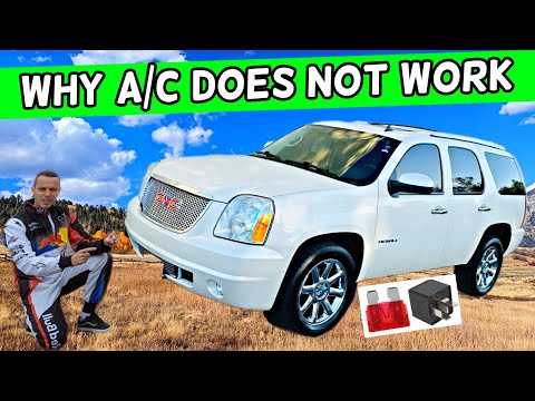 WHY AC AIR CONDITIONER DOES NOT WORK GMC YUKON XL 2007 2008 2009 2010 2011 2012 2013 2014