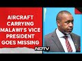 Malawi Vice President | Aircraft Carrying Malawis Vice President Goes Missing & Other Nerws