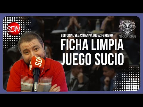 “Ficha Limpia, juego sucio” Editorial Dr. Vázquez Ferrero – #NiLeonesNiCordeors