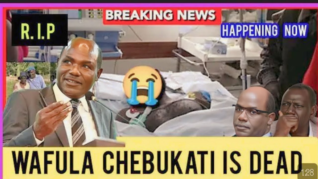WAFULA CHEBUKATI IS DEAD