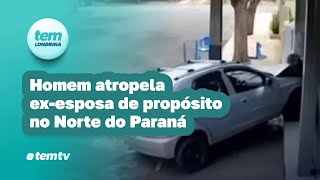 Homem atropela ex-companheira de propósito no Norte do Paraná