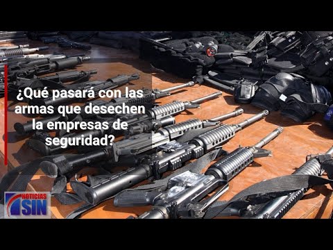 ¿Qué pasará con las armas que desechen la empresas de seguridad luego de importar nuevo armamento?