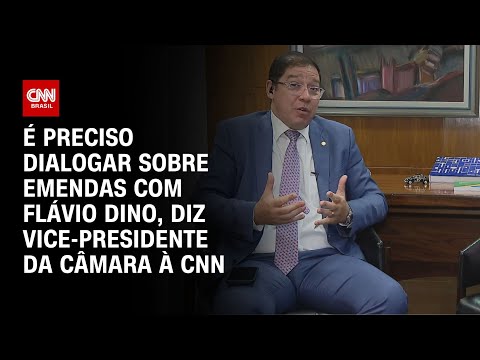 É preciso dialogar sobre emendas com Flávio Dino, diz vice-presidente da Câmara à CNN | BASTIDORES