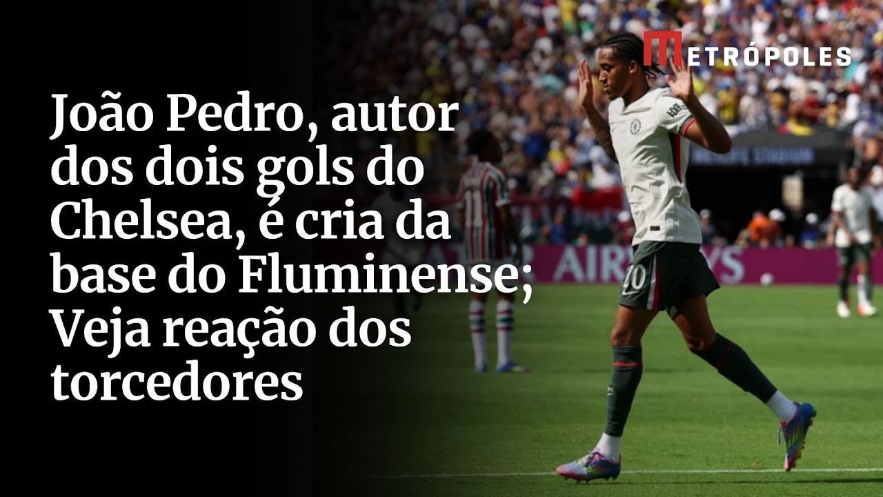 João Pedro, autor dos dois gols do Chelsea, é cria da base do Fluminense; Veja reação dos torcedores