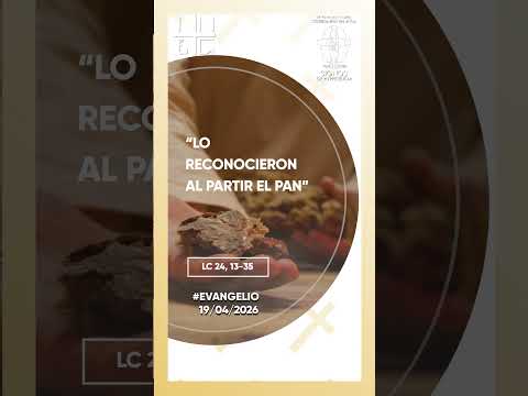 “Lo reconocieron al partir el pan.” (san Lucas: 24, 13-35)