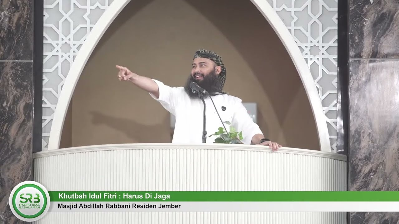 Khutbah Idul Fitri : Harus Di Jaga - Ustadz Dr Syafiq Riza Basalamah MA