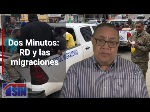 Dos Minutos: RD y las migraciones