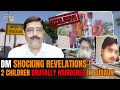 Exclusive : DM Reveals Shocking Details of Muslim Barbers Murder of 2 Hindu Children in Budaun