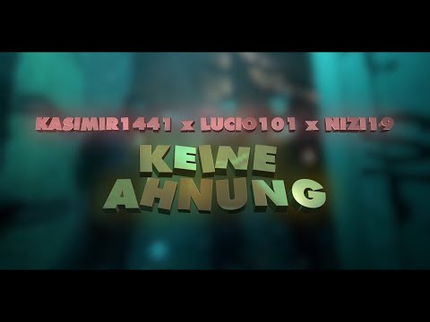 KASIMIR1441 x LUCIO101x NIZI19 - KEINE AHNUNG [Official Video]