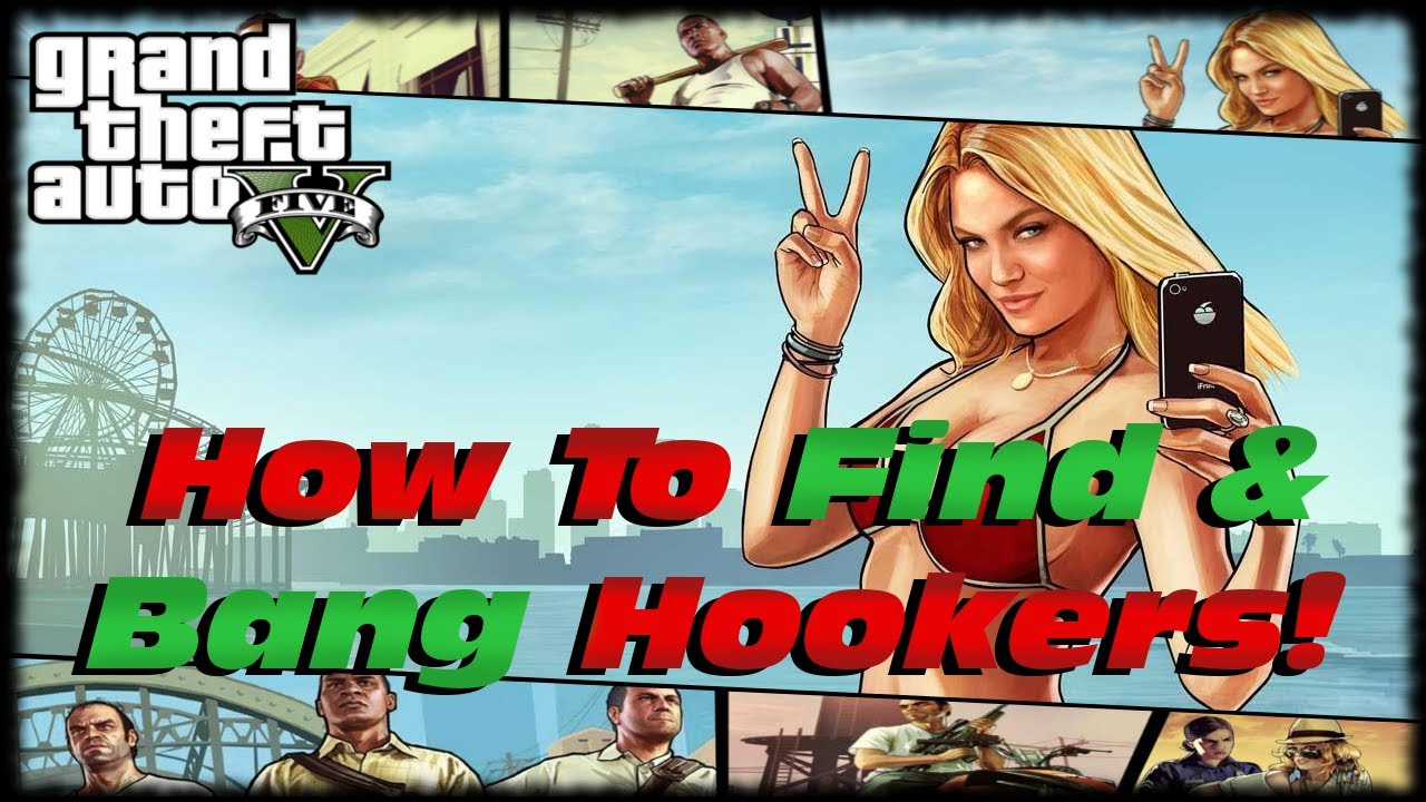Gta 5 How To Find Hookers And Have Sex With Them Easiest Way To Find Prostitutes Tutorial Youtube