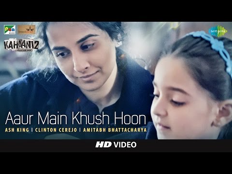 Aur Main Khush Hoon Lyrics - Kahaani 2 | Ash King