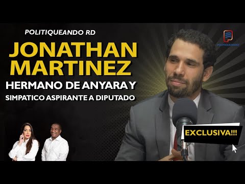 JONATHAN MARTINEZ HERMANO DE ANYARA Y SIMPATICO ASPIRANTE A DIPUTADO EN POLITIQUEANDO RD