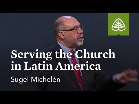Sugel Michelén: Serving The Church in Latin America (Optional Session)