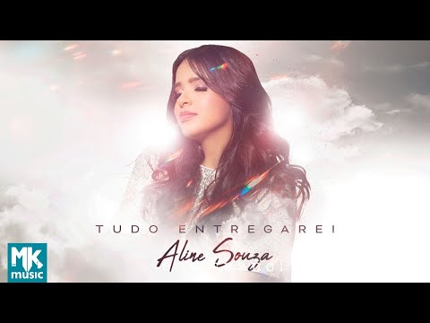 Aline Souza - Tudo Entregarei (Clipe Oficial MK Music)