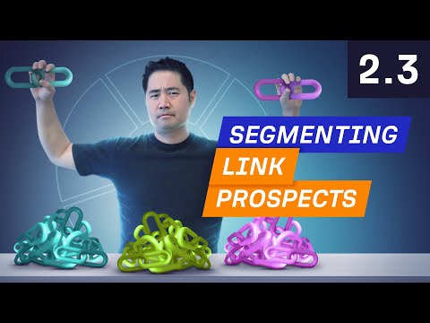 How to Segment Link Prospects for Scale - 2.3. Link Building Course