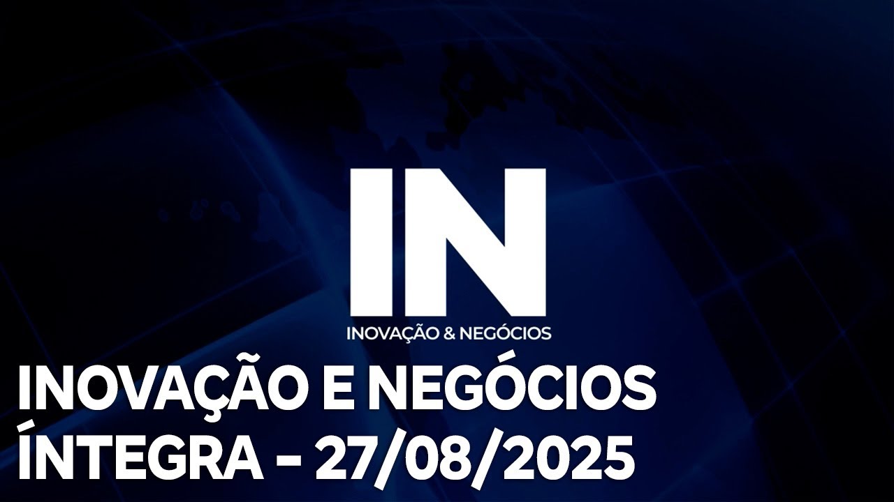 Inovação e Negócios – 27/08/2025