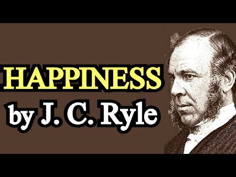 Happiness - J. C. Ryle / From 