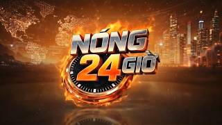 Nóng 24 giờ 8/4/2026