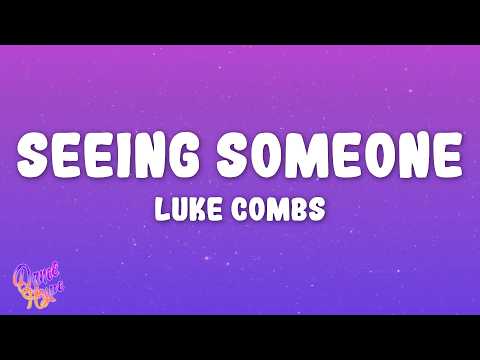 Luke Combs - Seeing Someone