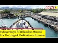 Indian Navys P-18 Reaches Hawaii | Largest Multinational Exercise In Hawaii | NewsX