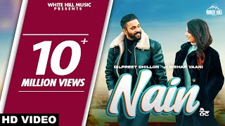Nain – Dilpreet Dhillon ft Mehar Vaani | Punjabi Song Video HD