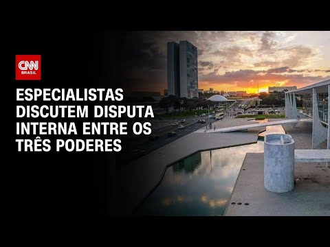 Especialistas discutem disputa interna entre os três Poderes | WW