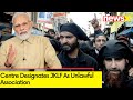 Centre Designates JKLF as Unlawful Association | Major Crack Down on Terrorism | NewsX