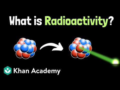 Intro to radioactive decay | Nuclear chemistry | High school chemistry | Khan Academy