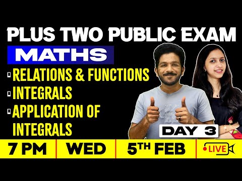 +2 Maths | Day 3 | Relations and Functions | Integrals | Application of Integrals | Full Chapters