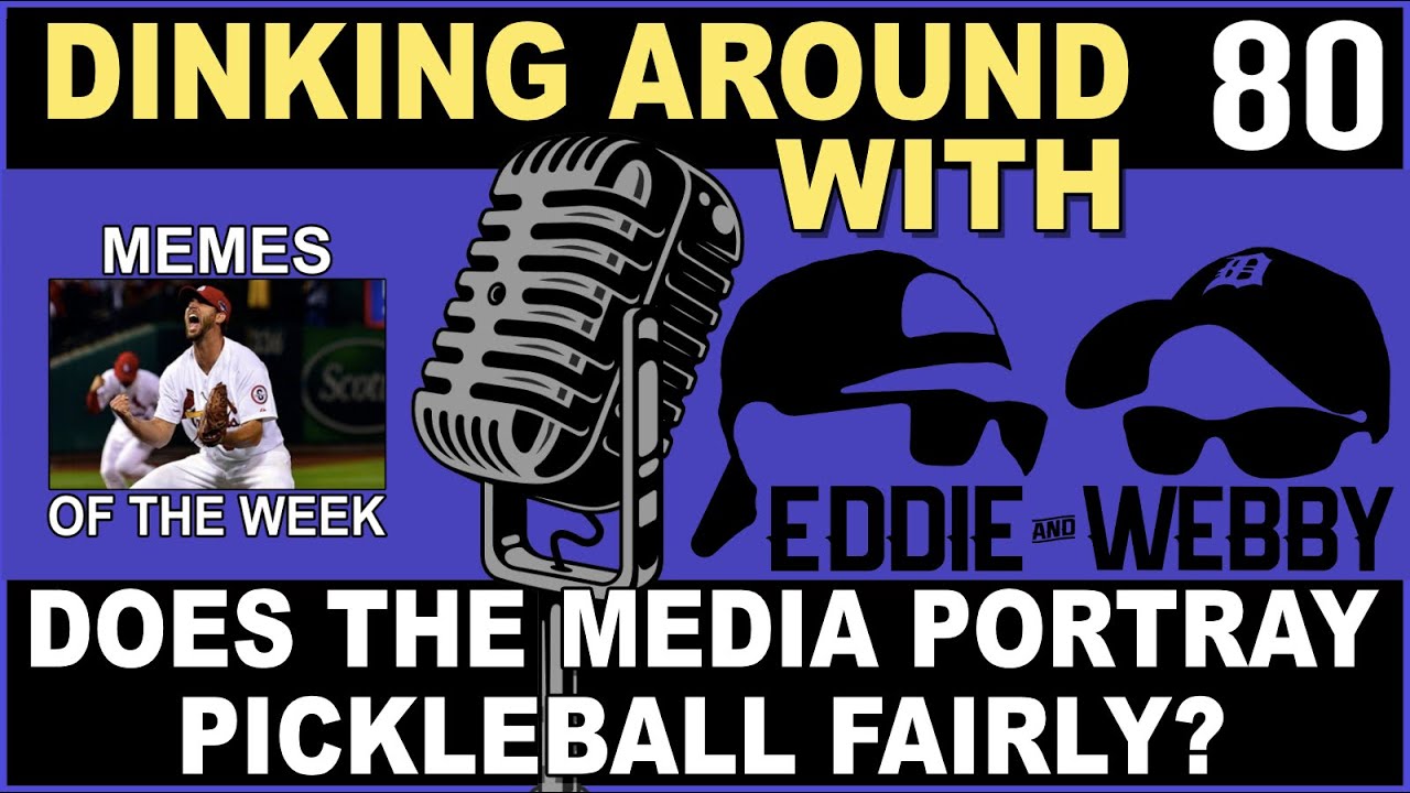 Does The Media Portray Pickleball Fairly? - Dinking Around 80