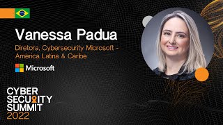 Cybersecurity em um mundo em constante transformação, Vanessa Padua, Microsoft