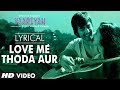 Yaariyan Love Me Thoda Aur Full Song with Lyrics | Himansh Kohli, Rakul Preet