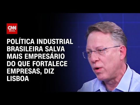 ​Lisboa: Política industrial brasileira salva mais empresário do que fortalece empresas | WW Especial