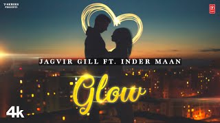 Glow ~ Jagvir Gill & Inder Maan | Punjabi Song Video song