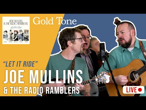 Joe Mullins & The Radio Ramblers - Let Time Ride  |  LIVE at Gold Tone