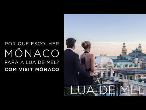Lua de mel em Mônaco: por que o destino é uma opção maravilhosa