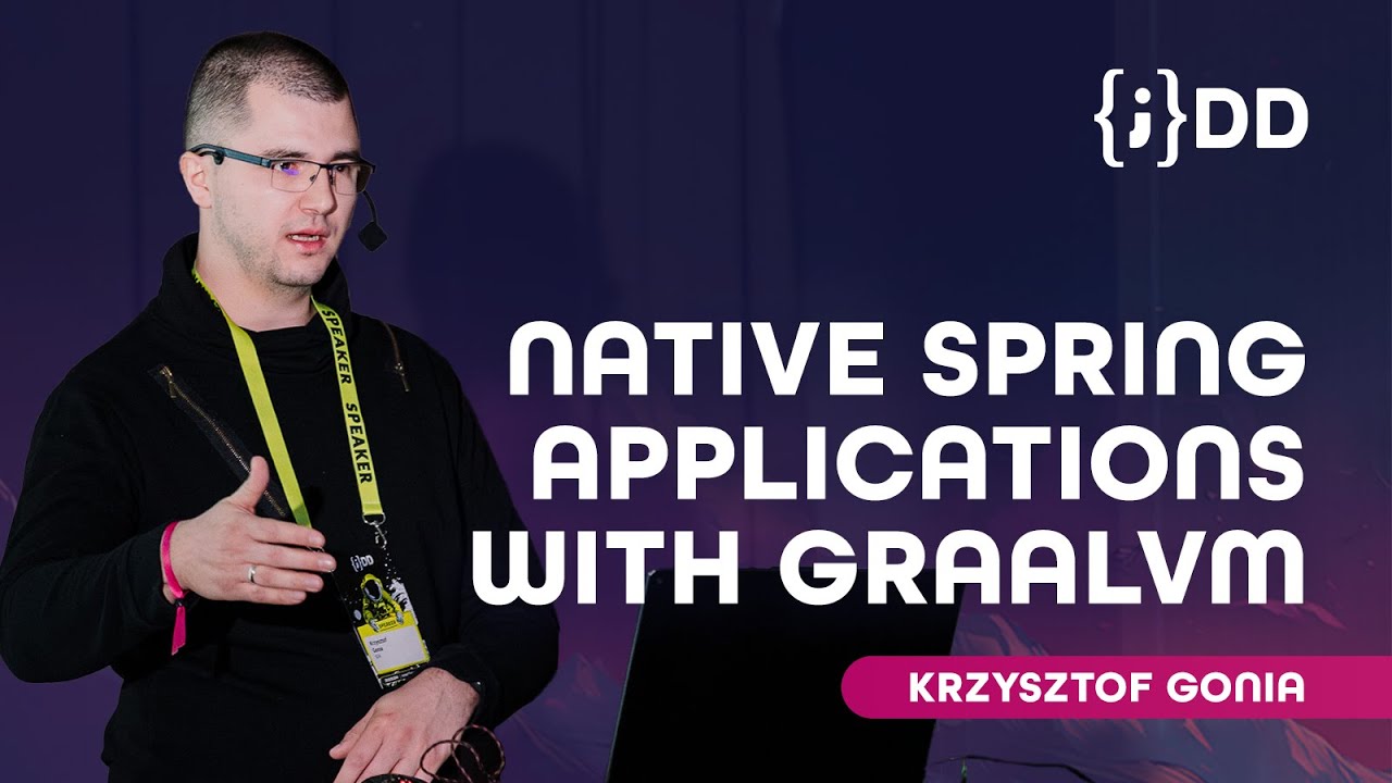 JDD 2024: Native Spring Applications with GraalVM - Krzysztof Gonia