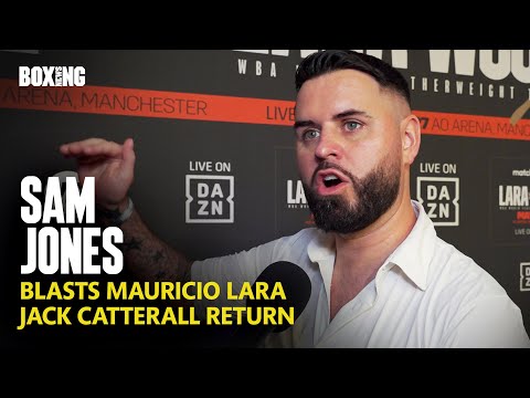 Sam jones blasts mauricio lara for weight problems in leigh wood bout
