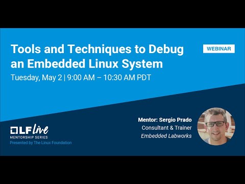 Mentorship Session: Tools and Techniques to Debug an Embedded Linux System