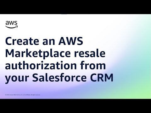 Create an AWS Marketplace resale authorization from your Salesforce CRM | Amazon Web Services