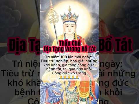 Thần Chú Địa Tạng Vương Bồ Tát Trì niệm 108 lần mỗi ngày: Tiêu trừ nghiệp, hoá giải những khó khăn