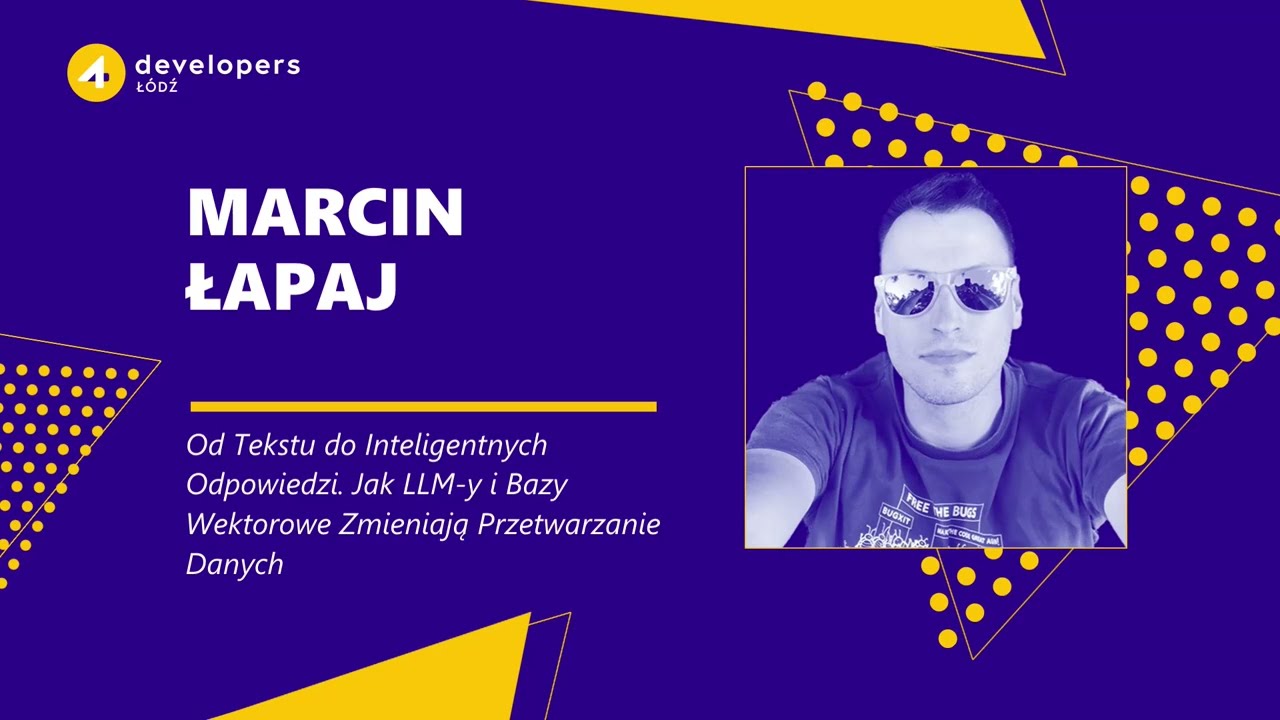 4Developers Łódź 2024: Marcin Łapaj - Od Tekstu do Inteligentnych Odpowiedzi.