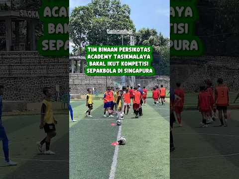 Tim Binaan Persikotas Academy Tasikmalaya Bakal Ikut Kompetisi Sepakbola di Singapura