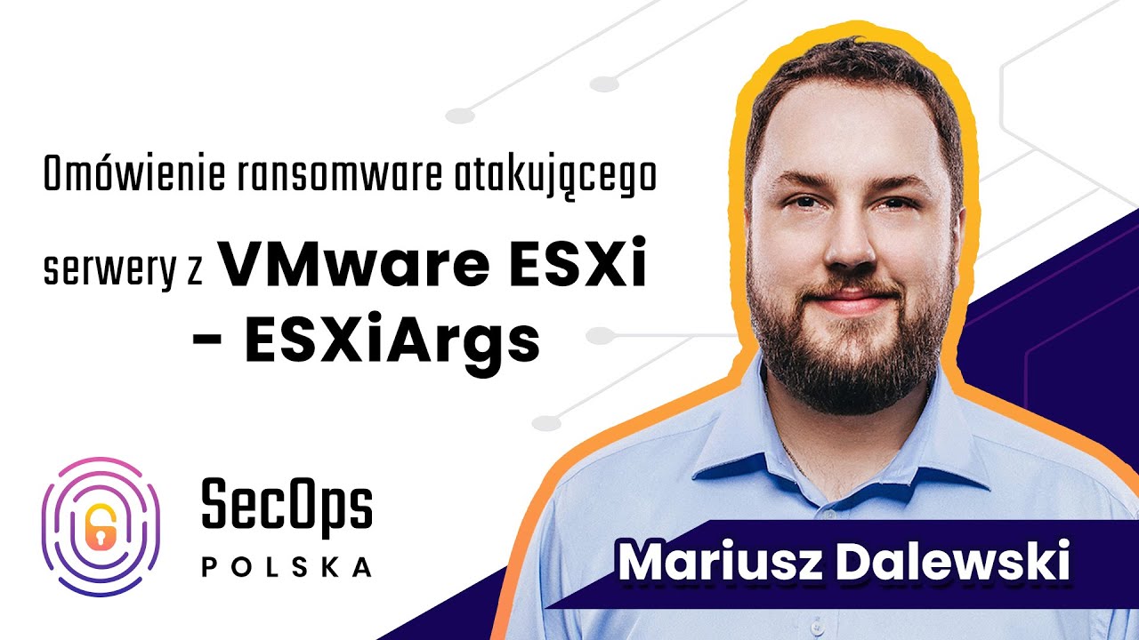 [#86] LT - Omówienie ransomware atakującego serwery z VMware ESXi - ESXiArgs - Mariusz Dalewski