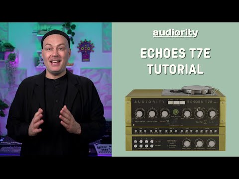 Audiority Echoes T7E mkII - Official Tutorial