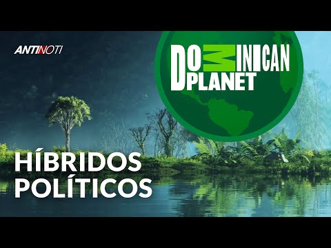 Los Híbridos Políticos Dominicanos [Dominican Planet] | Antinoti