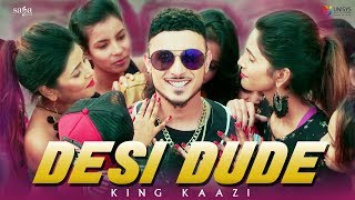 Desi Dude – King Kaazi