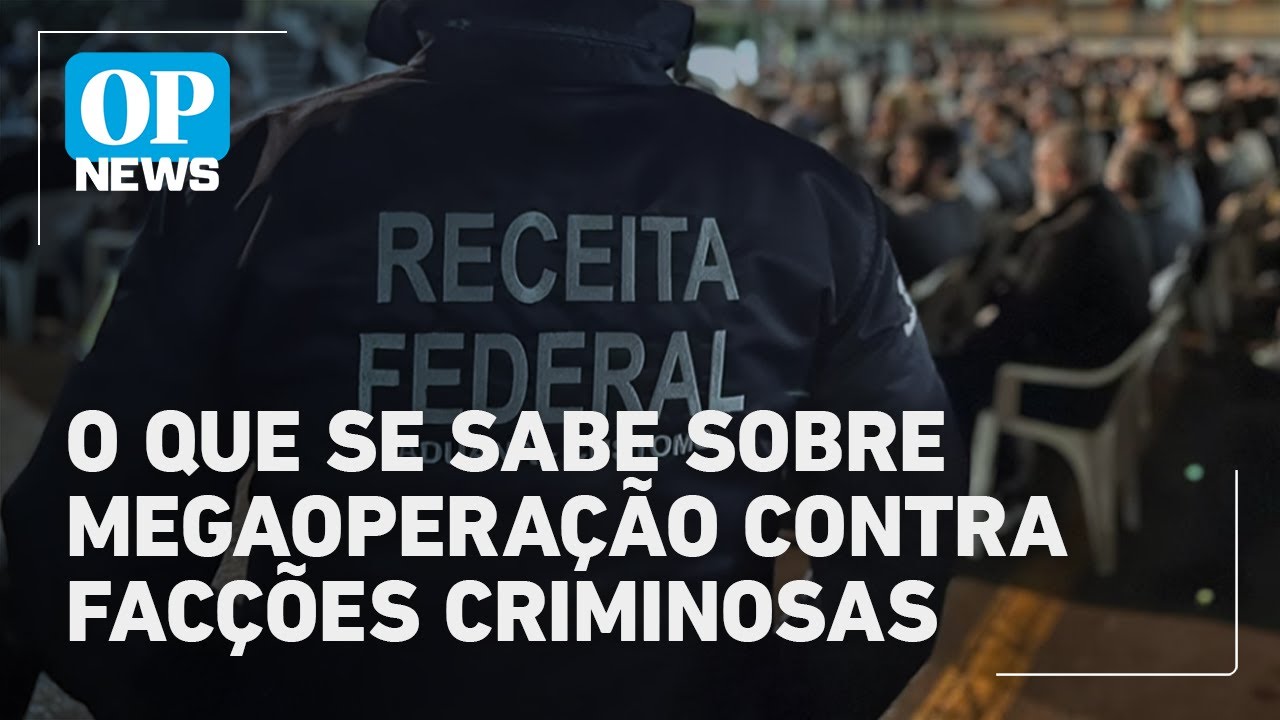 O que se sabe sobre mega operação contra o crime organizado que mira esquema bilionário | OP News