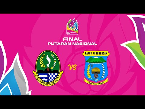 FINAL: Jawa Barat vs Papua Pegunungan | Piala Pertiwi Putaran Nasional 2025